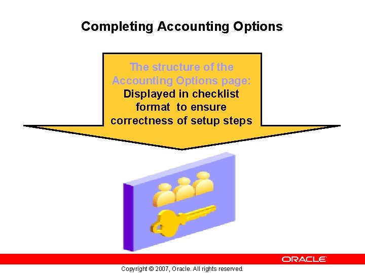 Completing Accounting Options The structure of the Accounting Options page: Displayed in checklist format