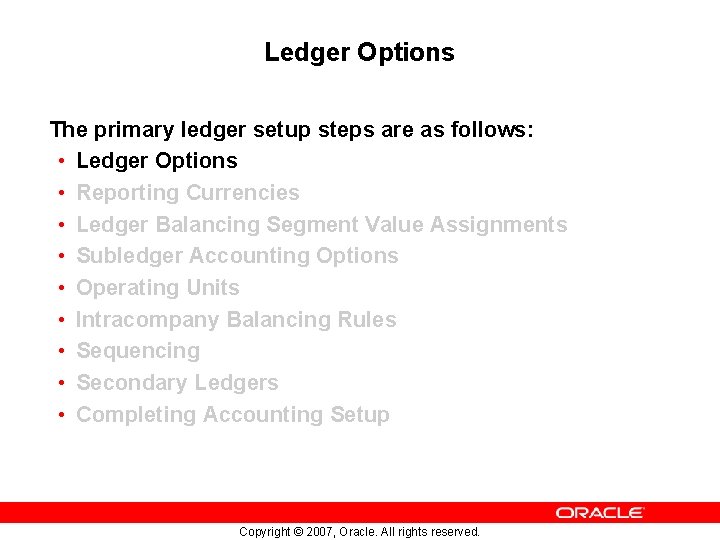 Ledger Options The primary ledger setup steps are as follows: • Ledger Options •