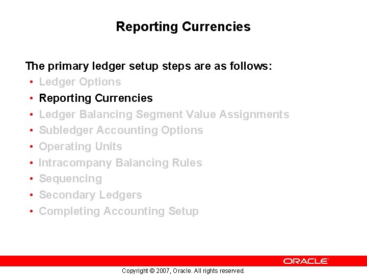 Reporting Currencies The primary ledger setup steps are as follows: • Ledger Options •