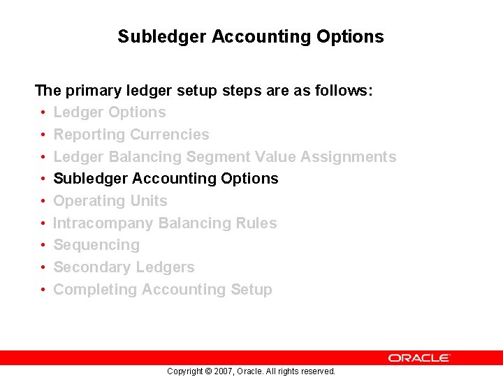Subledger Accounting Options The primary ledger setup steps are as follows: • Ledger Options