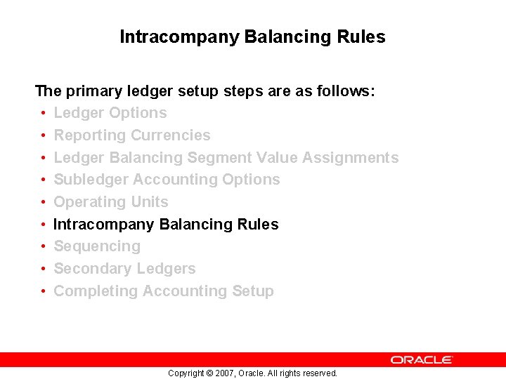 Intracompany Balancing Rules The primary ledger setup steps are as follows: • Ledger Options