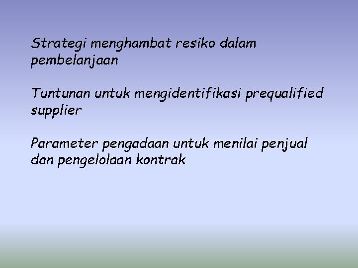 Strategi menghambat resiko dalam pembelanjaan Tuntunan untuk mengidentifikasi prequalified supplier Parameter pengadaan untuk menilai