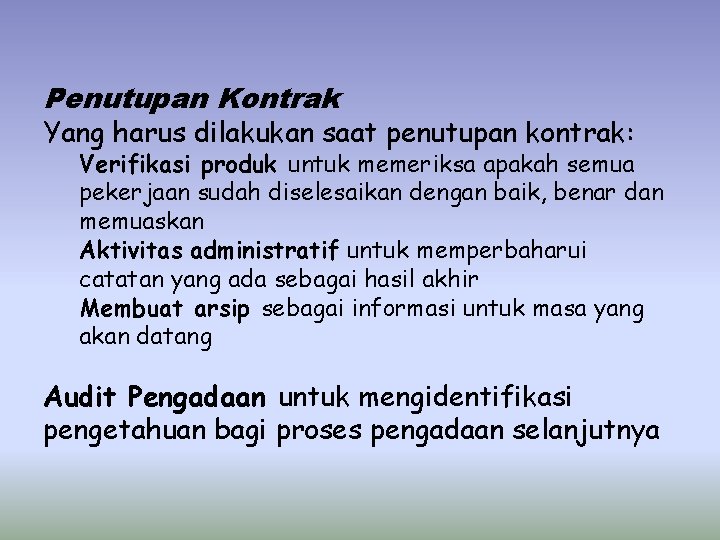 Penutupan Kontrak Yang harus dilakukan saat penutupan kontrak: Verifikasi produk untuk memeriksa apakah semua