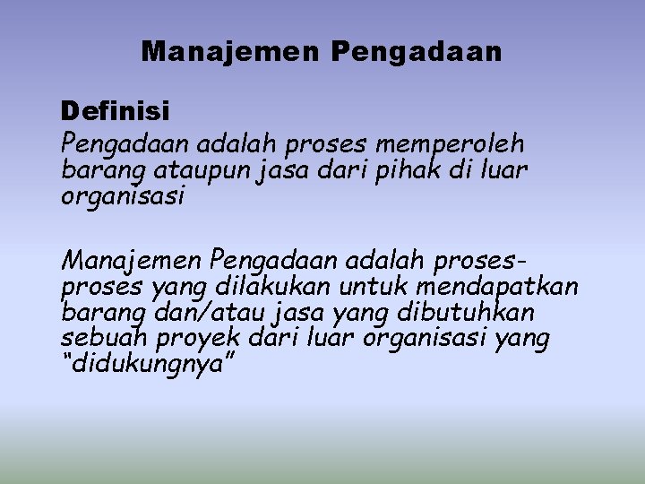 Manajemen Pengadaan Definisi Pengadaan adalah proses memperoleh barang ataupun jasa dari pihak di luar