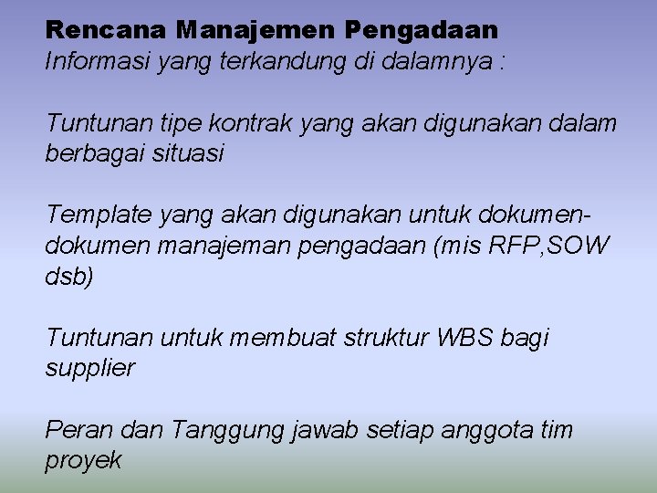 Rencana Manajemen Pengadaan Informasi yang terkandung di dalamnya : Tuntunan tipe kontrak yang akan