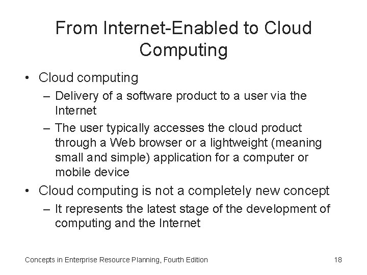 From Internet-Enabled to Cloud Computing • Cloud computing – Delivery of a software product
