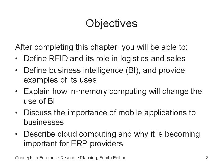 Objectives After completing this chapter, you will be able to: • Define RFID and