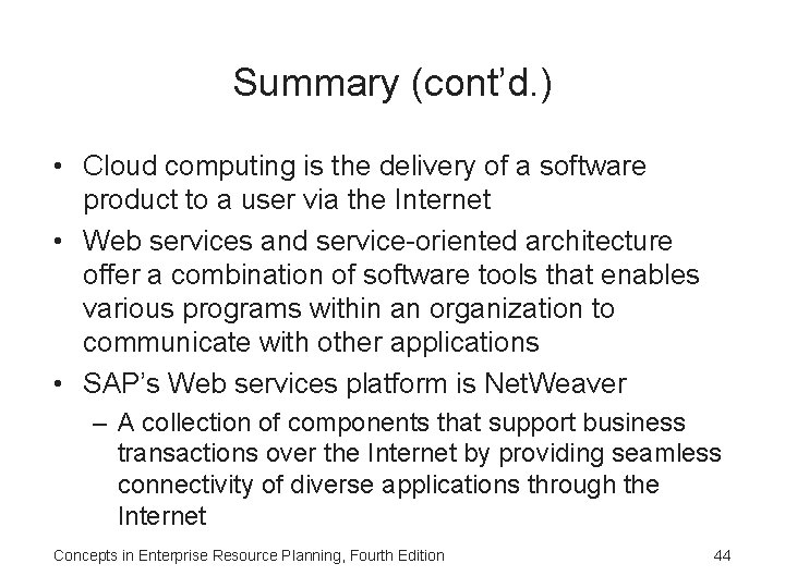 Summary (cont’d. ) • Cloud computing is the delivery of a software product to