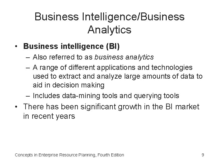 Business Intelligence/Business Analytics • Business intelligence (BI) – Also referred to as business analytics