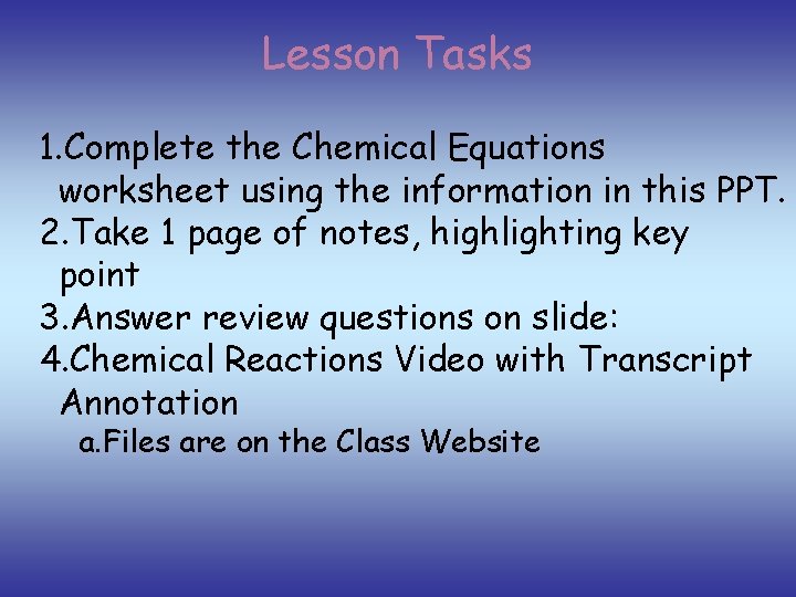 Lesson Tasks 1. Complete the Chemical Equations worksheet using the information in this PPT.