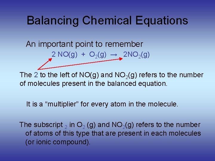 Balancing Chemical Equations An important point to remember 2 NO(g) + O 2(g) →