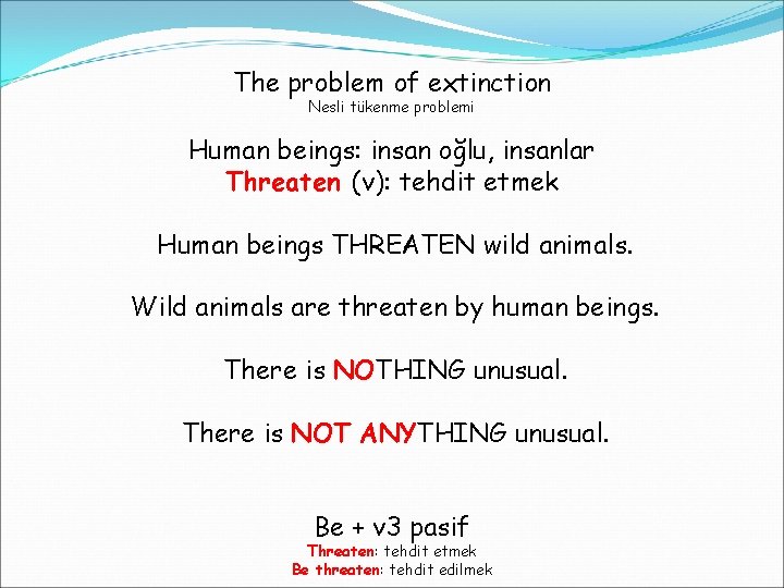 The problem of extinction Nesli tükenme problemi Human beings: insan oğlu, insanlar Threaten (v):