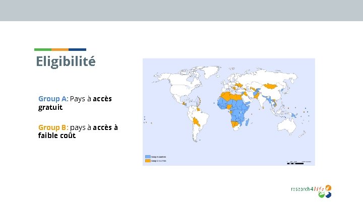 Eligibilité Group A: Pays à accès gratuit Group B: pays à accès à faible