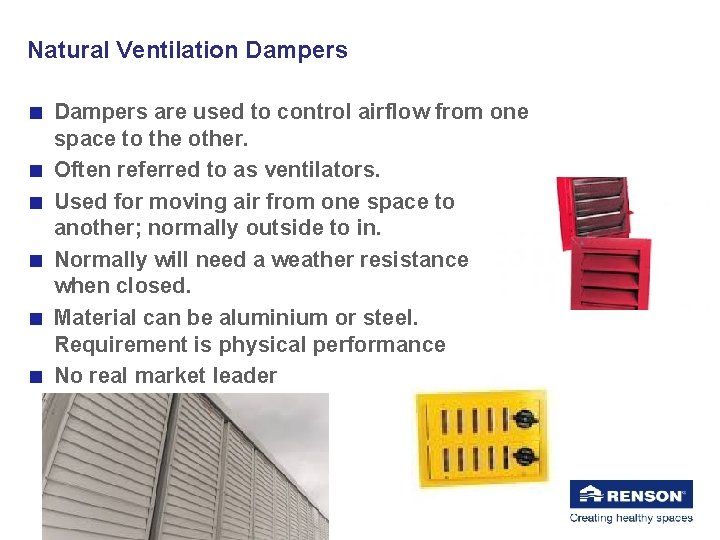 Natural Ventilation Dampers are used to control airflow from one space to the other.