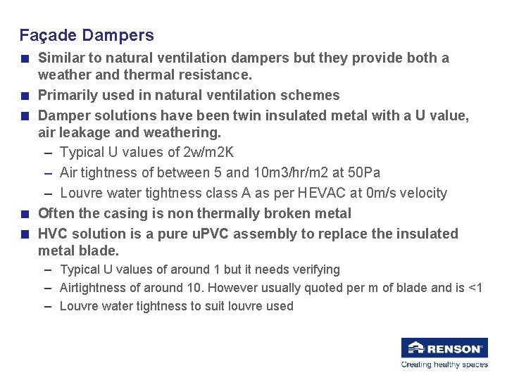 Façade Dampers Similar to natural ventilation dampers but they provide both a weather and