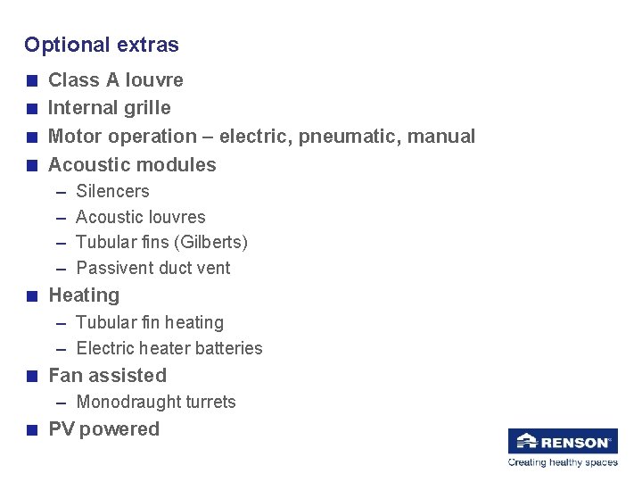 Optional extras Class A louvre Internal grille Motor operation – electric, pneumatic, manual Acoustic