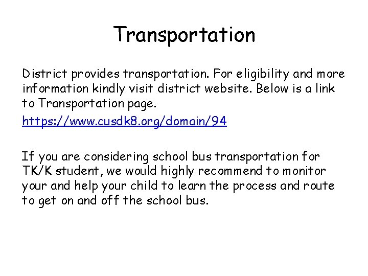 Transportation District provides transportation. For eligibility and more information kindly visit district website. Below