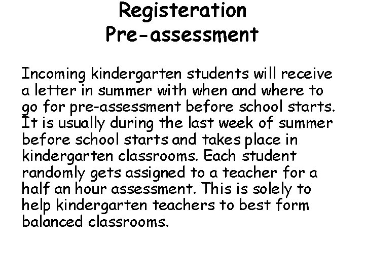 Registeration Pre-assessment Incoming kindergarten students will receive a letter in summer with when and