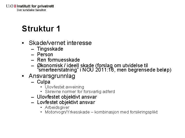 Struktur 1 • Skade/vernet interesse – – Tingsskade Person Ren formuesskade Økonomisk / ideell