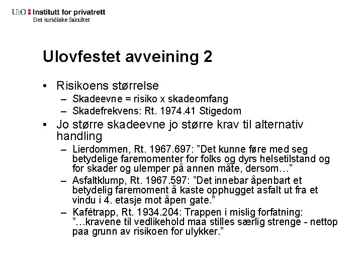 Ulovfestet avveining 2 • Risikoens størrelse – Skadeevne = risiko x skadeomfang – Skadefrekvens: