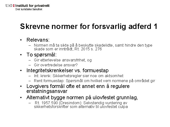 Skrevne normer forsvarlig adferd 1 • Relevans: – Normen må ta sikte på å