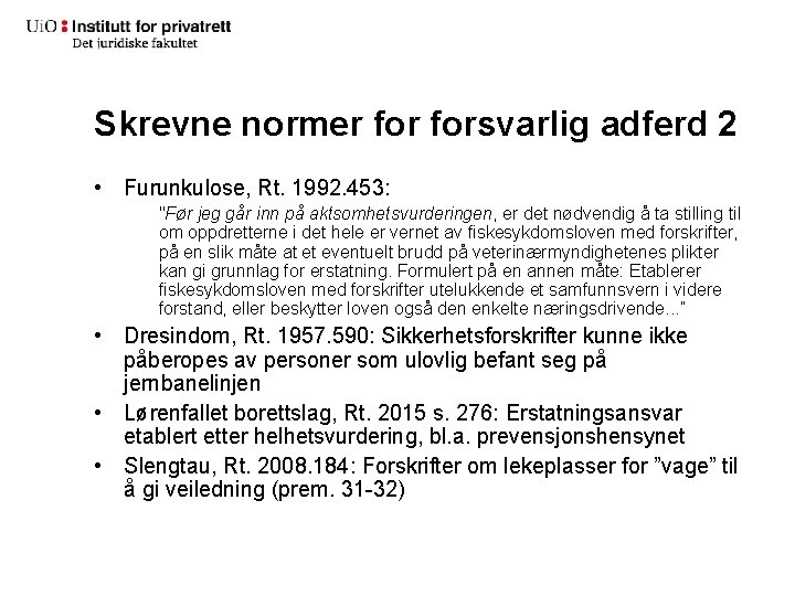 Skrevne normer forsvarlig adferd 2 • Furunkulose, Rt. 1992. 453: "Før jeg går inn