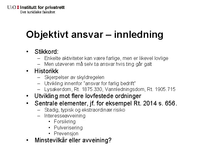 Objektivt ansvar – innledning • Stikkord: – Enkelte aktiviteter kan være farlige, men er