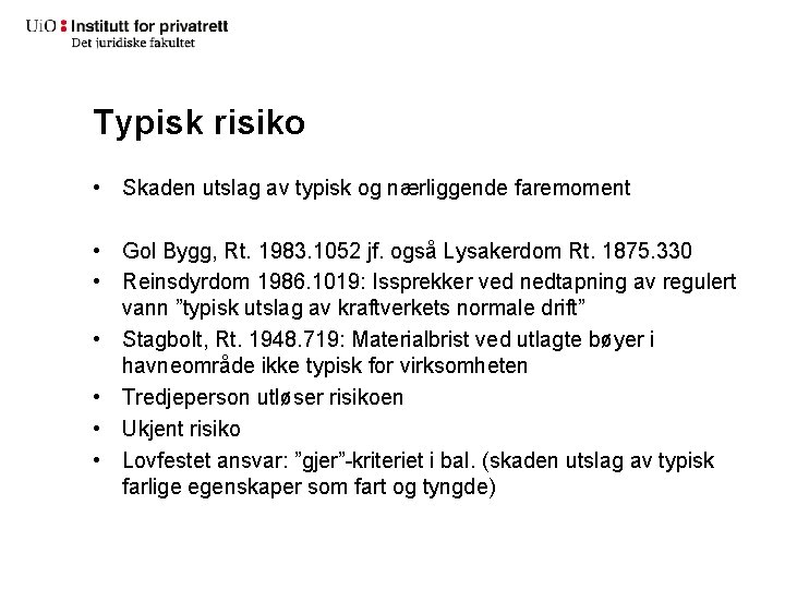 Typisk risiko • Skaden utslag av typisk og nærliggende faremoment • Gol Bygg, Rt.