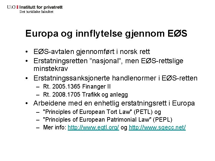 Europa og innflytelse gjennom EØS • EØS-avtalen gjennomført i norsk rett • Erstatningsretten ”nasjonal”,