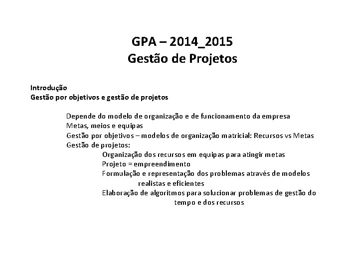 GPA – 2014_2015 Gestão de Projetos Introdução Gestão por objetivos e gestão de projetos