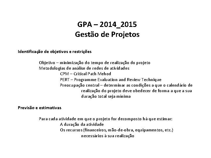GPA – 2014_2015 Gestão de Projetos Identificação de objetivos e restrições Objetivo – minimização