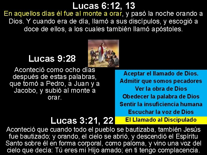 Lucas 6: 12, 13 En aquellos días él fue al monte a orar, y