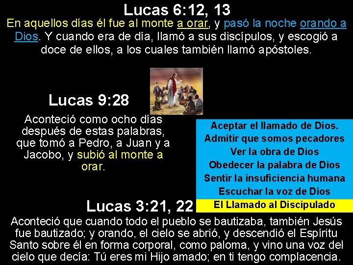 Lucas 6: 12, 13 En aquellos días él fue al monte a orar, y