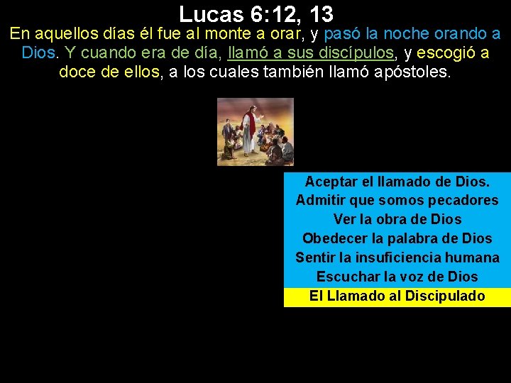 Lucas 6: 12, 13 En aquellos días él fue al monte a orar, y