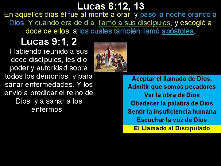 Lucas 6: 12, 13 En aquellos días él fue al monte a orar, y