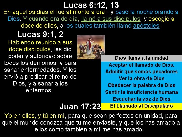 Lucas 6: 12, 13 En aquellos días él fue al monte a orar, y