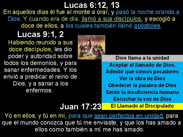 Lucas 6: 12, 13 En aquellos días él fue al monte a orar, y