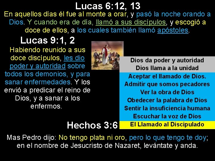 Lucas 6: 12, 13 En aquellos días él fue al monte a orar, y