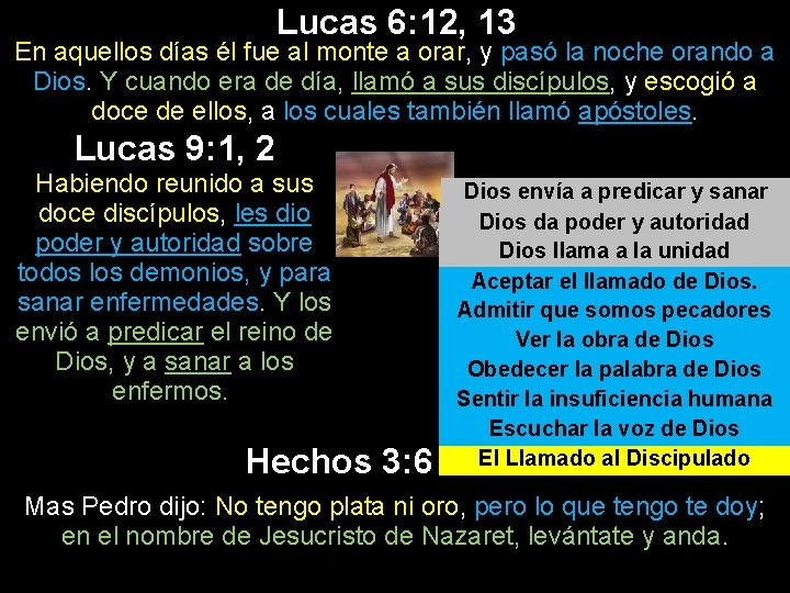 Lucas 6: 12, 13 En aquellos días él fue al monte a orar, y