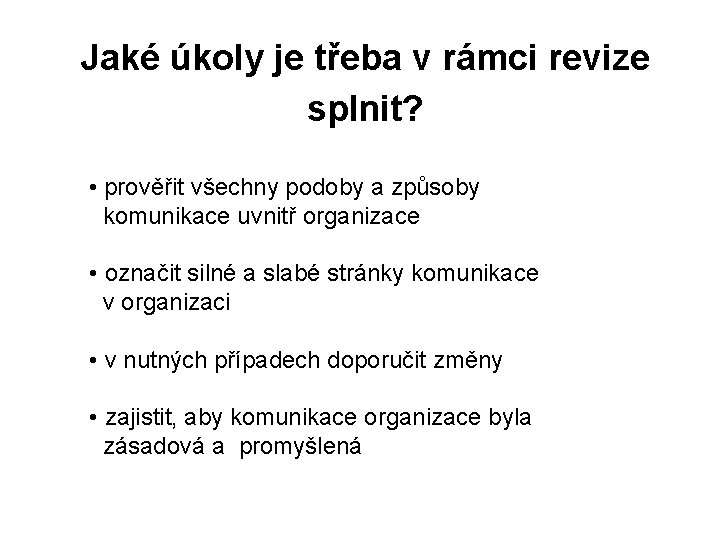 Jaké úkoly je třeba v rámci revize splnit? • prověřit všechny podoby a způsoby