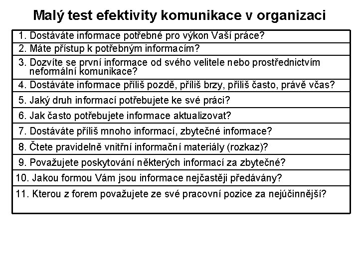 Malý test efektivity komunikace v organizaci 1. Dostáváte informace potřebné pro výkon Vaší práce?