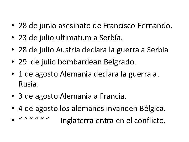 28 de junio asesinato de Francisco-Fernando. 23 de julio ultimatum a Serbía. 28 de
