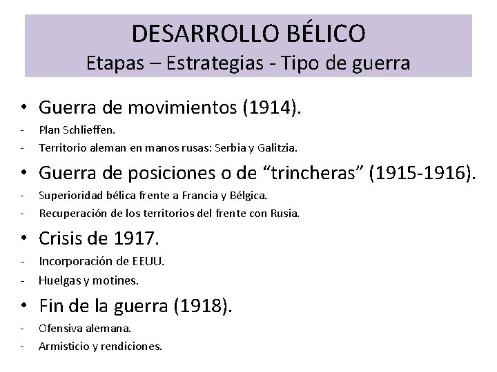 DESARROLLO BÉLICO Etapas – Estrategias - Tipo de guerra • Guerra de movimientos (1914).