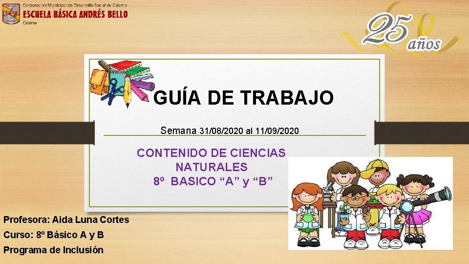  GUÍA DE TRABAJO Semana 31/08/2020 al 11/09/2020 CONTENIDO DE CIENCIAS NATURALES 8º BASICO