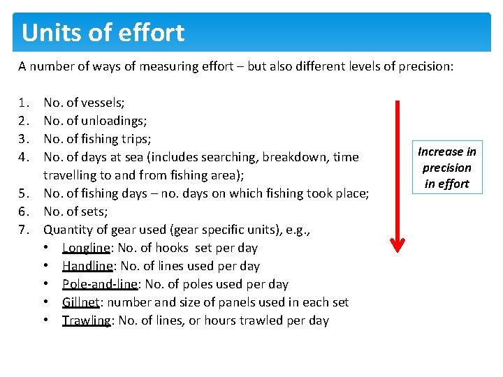 Units of effort A number of ways of measuring effort – but also different