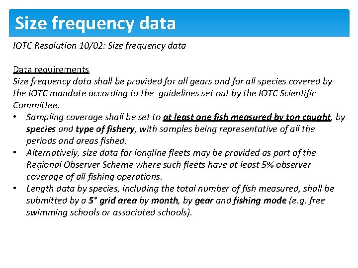 Size frequency data IOTC Resolution 10/02: Size frequency data Data requirements Size frequency data