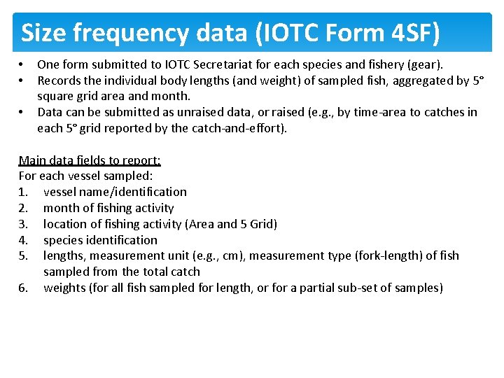 Size frequency data (IOTC Form 4 SF) • • • One form submitted to