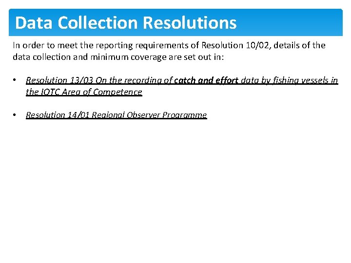 Data Collection Resolutions In order to meet the reporting requirements of Resolution 10/02, details