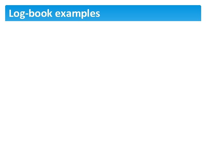 Log-book examples 