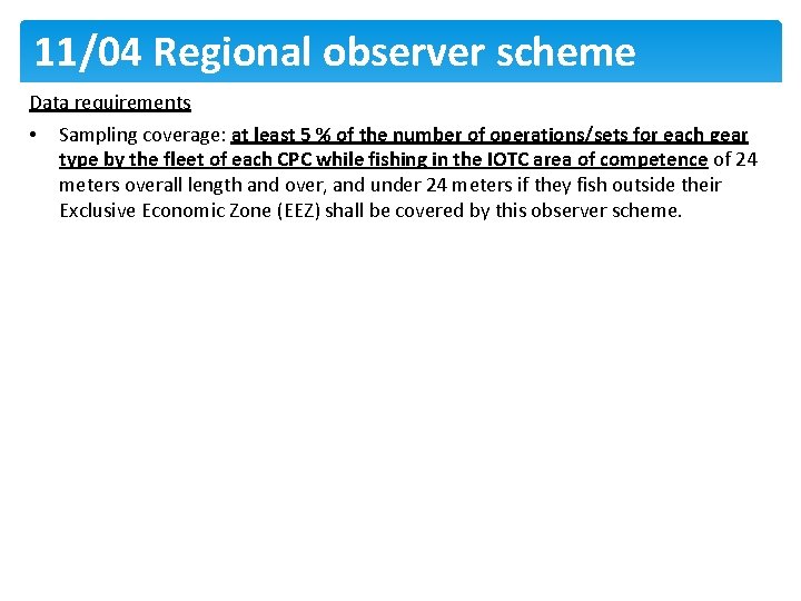 11/04 Regional observer scheme Data requirements • Sampling coverage: at least 5 % of
